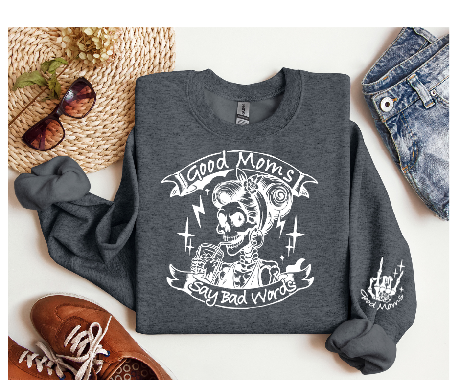 "Good Moms Say Bad Words Sweatshirt"