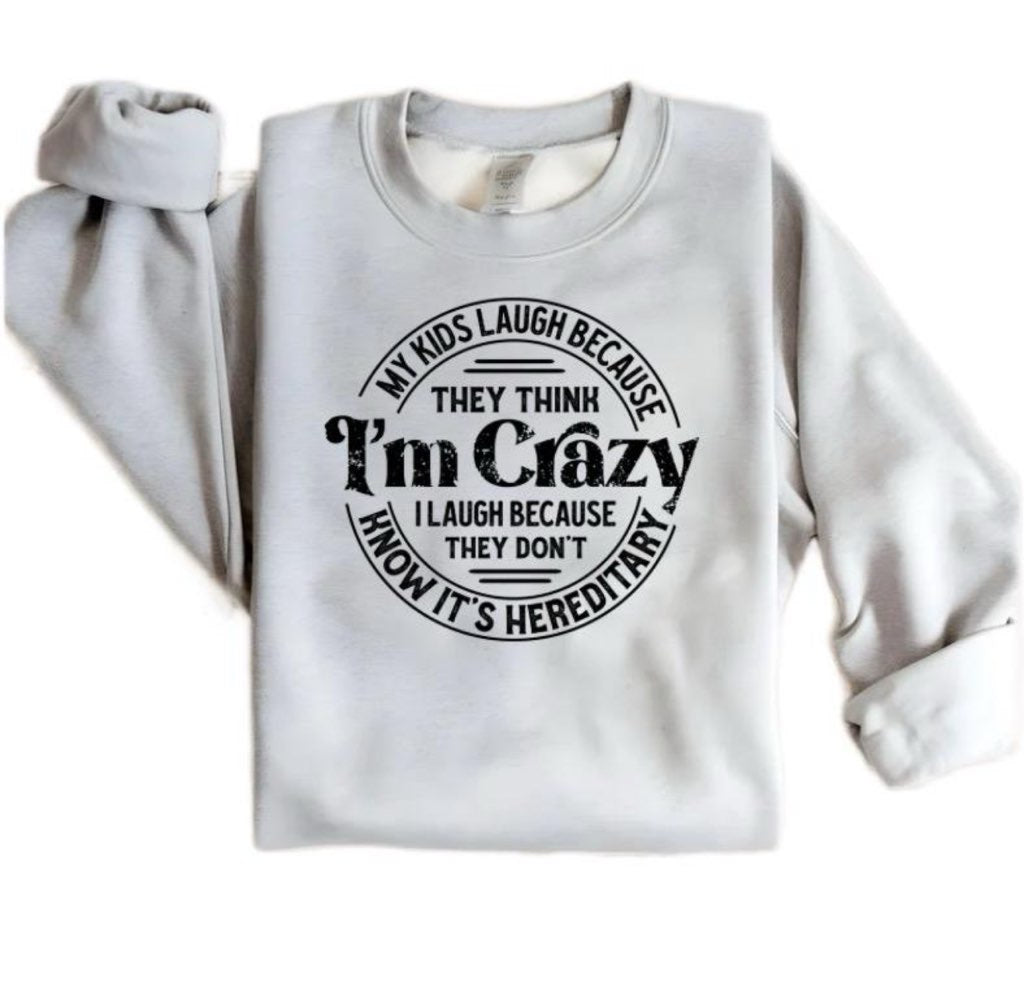 "I’m Crazy – It’s Hereditary" Crewneck Sweatshirt