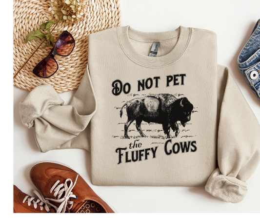 "Do not Pet the Fluffy Cows" sweatshirt