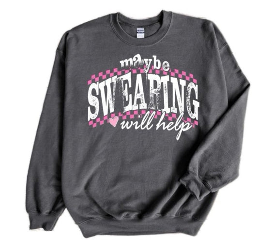 "Maybe Swearing Will Help" Crewneck