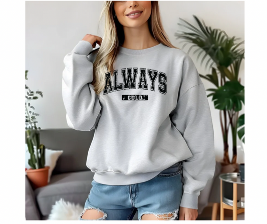 Always Cold Sweatshirt