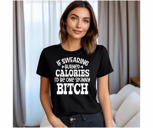 If Swearing Burned Calories -Tshirt