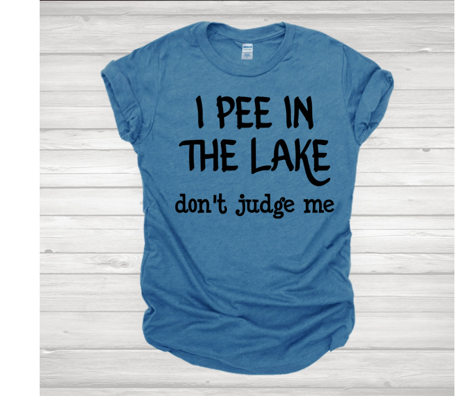 I Pee In the Lake Don’t Judge Me t-shirt