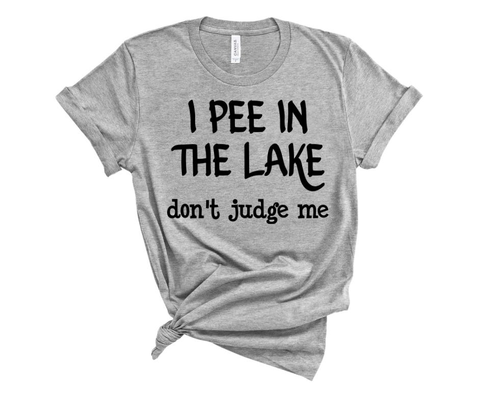 I Pee In the Lake Don’t Judge Me t-shirt