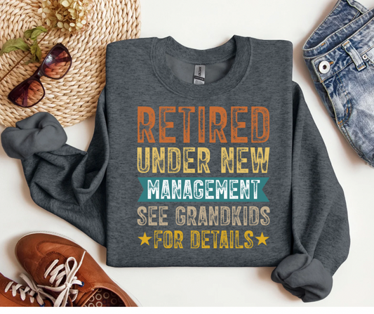 "Retired Under New Management See Grandkids for Details" Sweatshirt