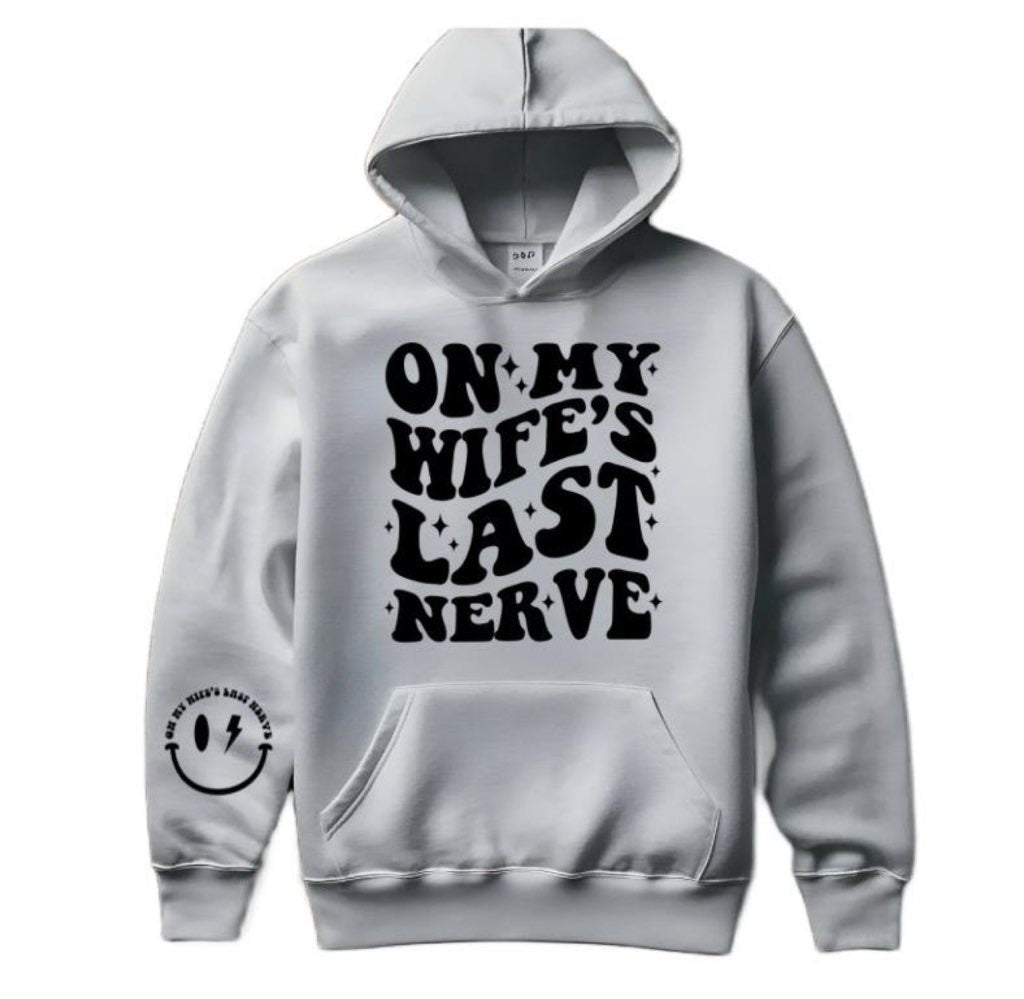 "On My Wife's Last Nerve" Hoodie